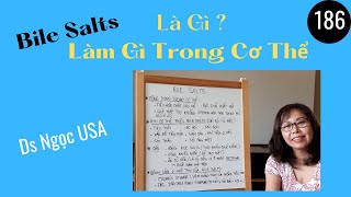 Ds Ngọc USA  186  BILE SALTS  CHẤT MUỐI MẬT MỘT THÀNH PHẦN QUAN TRỌNG CỦA MẬT DỊCH [upl. by Iahcedrom]