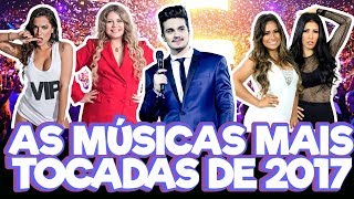 As Músicas Mais Tocadas em 2017 Nacionais [upl. by Clabo809]