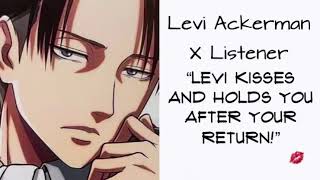 Levi Ackerman X Listener Anime ASMR “Levi Kisses and Holds You After Your Return” [upl. by Anaidni]