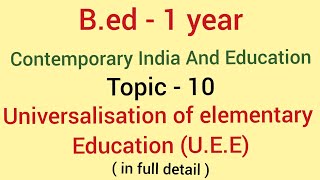 Universalisation of elementary education UEE Topic10  contemporary india and education  Bed [upl. by Germano]