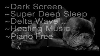 8 hrs Super Deep Sleep 😴 Dark Screen 🌙 Delta Wave 🌕Healing Music no piano [upl. by Yemaj]