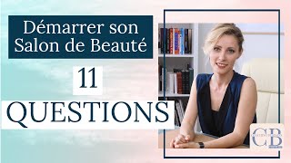 Démarrer son Salon de Beauté  Les 11 QUESTIONS [upl. by Allana827]