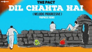 THE PACT  DIL CHAHTA HAI  Prophecie Remix Melodic Progressive [upl. by Katusha]