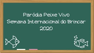 Semana do Brincar 2020  Paródia Peixe Vivo  Equipe SME [upl. by Eelyah841]