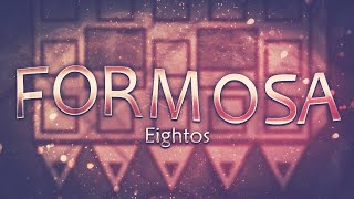 Formosa by Eightos HARDEST 1P LEVEL  4K60FPS [upl. by Orravan]