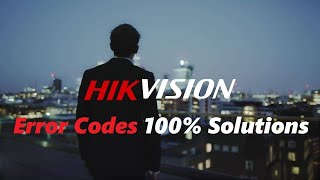 Hikvision Error Codes 100 Solutions [upl. by Doowrehs]