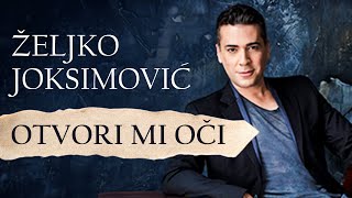 ZELJKO JOKSIMOVIC  OTVORI MI OCI [upl. by Esau]