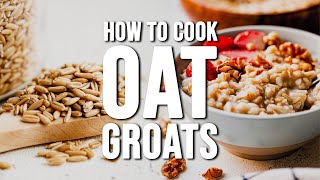 How to Cook OAT GROATS  Top 3 Easy Whole Grain Oat Groats Recipes [upl. by Nayve299]