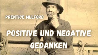 Positive und negative Gedanken  Unfug des Lebens und des Sterbens  von Prentice Mulford  lesung [upl. by Assirrak340]