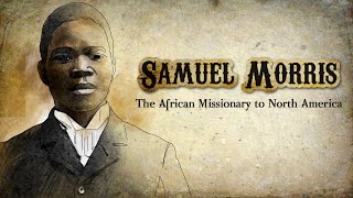 Samuel Morris  The African Mission to North America  Full Movies  Elijah J Tarpeh [upl. by Finzer762]