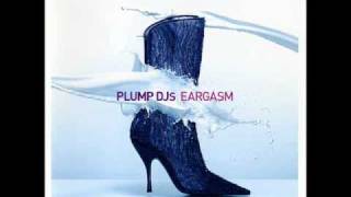 Plump DJs  Eargasm  The Funk Hits The Fan [upl. by Savil833]