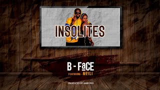 B face  Insolites ft Meili Official Video Lyrics [upl. by Tony]