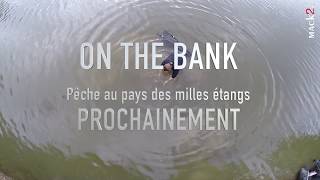 Teaser ON THE BANK  Pêche au pays des mille étangs [upl. by Clifford]