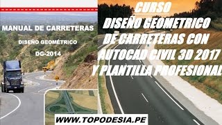 Diseño geometrico de carreteras DG 2014 MTC  PLANTA PERFIL y SECCIONES CIVIL 3D 2017 [upl. by Axela222]