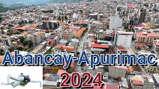 Abancay Apurímac 2024 desde un dron  de Illanya a Tamburco [upl. by Gaylor575]