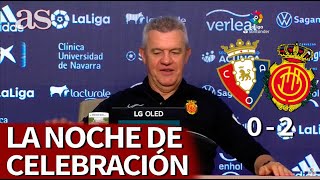 OSASUNA 0  MALLORCA 2  AGUIRRE en su MÁXIMO APOGEO tras la SALVACIÓN quot¿Un WHISKYquot  AS [upl. by Fairbanks]