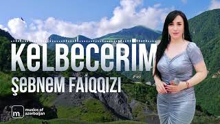 Sebnem Faiq Qizi  Kelbecerliyem Official Audio [upl. by Eenttirb]