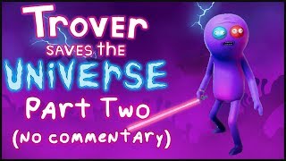 Trover Saves The Universe  Full Playthrough  Guide Part 2 VR gameplay no commentary [upl. by Radnaxela596]