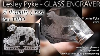 Glass engraving for beginners  Family crest part TWO [upl. by Kazmirci]