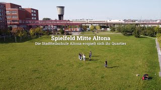 SPIELFELD MITTE ALTONA  Die Stadtteilschule Altona erspielt sich ihr Quartier [upl. by Nidnerb960]