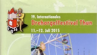 Rundgang am 19 Internationalen Drehorgelfestival 2015 in Thun am Samstag 11 Juli 2015 [upl. by Zap]