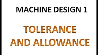 Machine Design  Tolerance and Allowance [upl. by Benn]