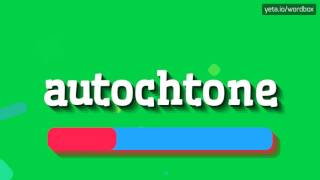 AUTOCHTONE  HOW TO PRONOUNCE IT [upl. by Ahtelrac216]