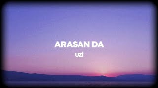 Uzi  Arasan Da SözleriLyrics [upl. by Rothmuller]