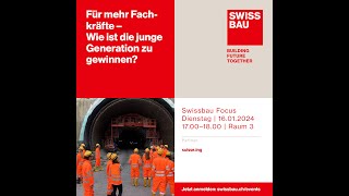 Für mehr Fachkräfte – Wie ist die junge Generation zu gewinnen  Swissbau Focus 2024 [upl. by Madelena63]