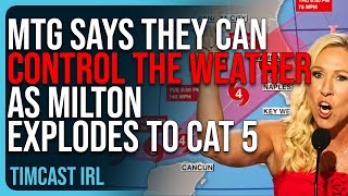 MTG Says They Can CONTROL THE WEATHER As Milton EXPLODES To Cat 5 Historic Catastrophe Looming [upl. by Paco]