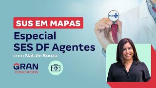 SUS em Mapas  Especial SES DF Agentes com Natale Souza [upl. by Lyris]