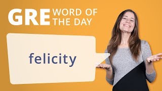 GRE Vocab Word of the Day Felicity  Manhattan Prep [upl. by Steinman]