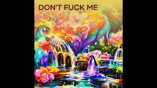 Dont Fuck Me [upl. by Winola]