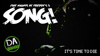 FIVE NIGHTS AT FREDDYS 3 SONG Its Time To Die  DAGames [upl. by Htenay]