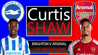 Brighton V Arsenal Live Watch Along Curtis Shaw TV [upl. by Tiff]