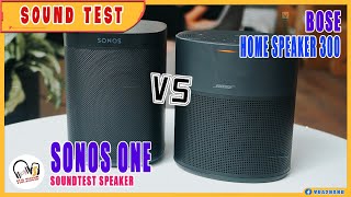 Sound Test SONOS ONE amp BOSE HOME SPEAKER 300 l Liệu ai hay hơn  Who win [upl. by Walkling]