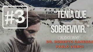 Tenía que sobrevivir  Roberto Canessa  Pablo Vierci Audiolibro 3 [upl. by Manya]