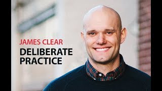 Deliberate Practice with Author amp Speaker James Clear [upl. by Fredenburg]