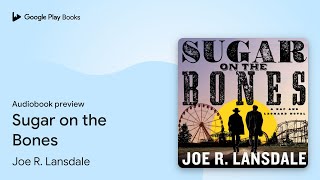 Sugar on the Bones by Joe R Lansdale · Audiobook preview [upl. by Abad854]