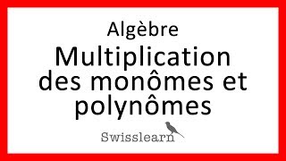 Algèbre  Leçon 10  Multiplication des monômes et polynômes [upl. by Rashidi]