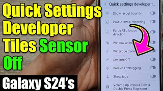 Galaxy S24S24Ultra How to EnableDisable Quick Settings Developer Tiles Sensor Off [upl. by Dyan]