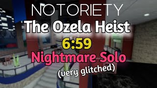 Notoriety  The Ozela Heist 659 Nightmare Solo [upl. by Siva262]