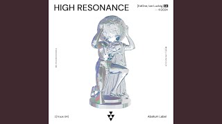 High Resonance [upl. by Hsatan]