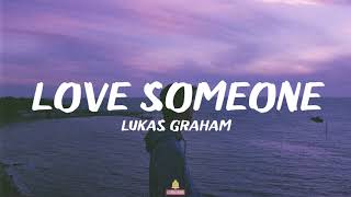 Lukas Graham  Love Someone Lyrics [upl. by Homerus]