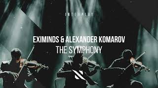 Eximinds amp Alexander Komarov  The Symphony [upl. by Edahc327]