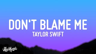 Taylor Swift  Dont Blame Me Lyrics [upl. by Simeon953]