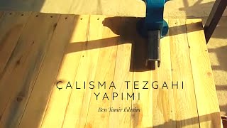 Çalışma Tezgahı Yapımı [upl. by Estel]