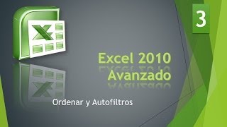 Excel Avanzado 2010 Bases de Datos 3 Ordenar y Autofiltros [upl. by Krakow]