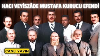 Hacı Veyiszâde Mustafa Kurucu Efendi ks  Canlı Yayın  Kerim Tunç [upl. by Rednaeel910]