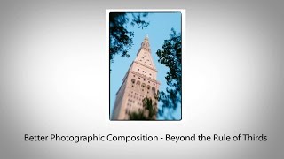 Better Photographic Composition  Beyond the Rule of Thirds [upl. by Nosyk]